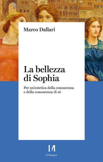 La bellezza di Sophia. Per un'estetica della conoscenza e della conoscenza di sé - Marco Dallari - copertina