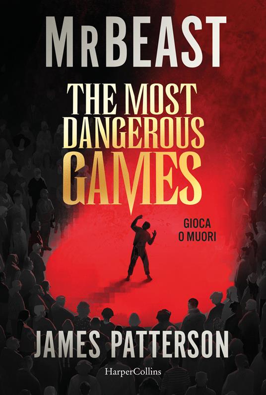The most dangerous games. Gioca o muori - MrBeast,James Patterson - copertina