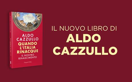 Quando l'Italia rinacque. Il nostro Rinascimento - Aldo Cazzullo - 2