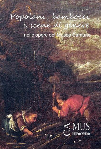 Popolani, bambocci e scene di genere nelle opere del Museo Camuno. Catalogo della mostra - copertina