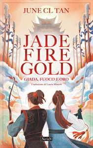 Libro Jade fire gold. Giada, fuoco e oro June CL Tan
