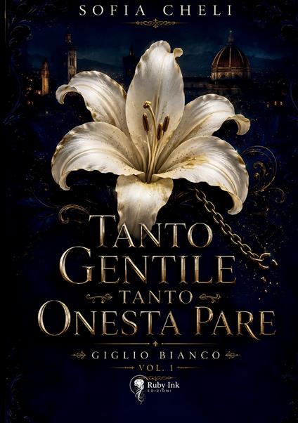 Tanto gentile tanto onesta pare. Giglio bianco. Vol. 1 - Sofia Cheli - copertina