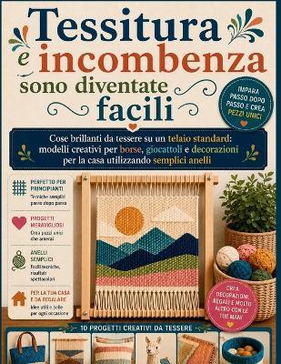 Tessitura e incombenza sono diventate facili: Cose brillanti da tessere su un telaio standard: modelli creativi per borse, giocattoli e decorazioni per la casa utilizzando semplici anelli - Vertex Gable,Regina Xander - cover