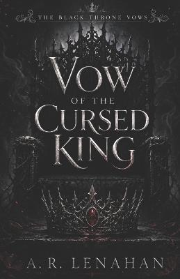 Vow of the Cursed King: A Dark Romantasy Arranged Marriage Romance - A R Lenahan - cover
