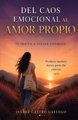 Del caos emocional al amor propio: Te invito a viajar conmigo - Isabel Castro Gallego - cover