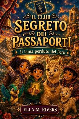 Il Club Segreto Dei Passaporti: Il lama perduto del Perù. - Ella M Rivers - cover