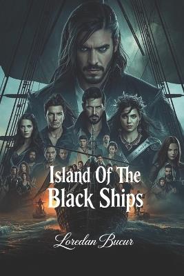Island Of The Black Ships - Loredan Bucur - cover