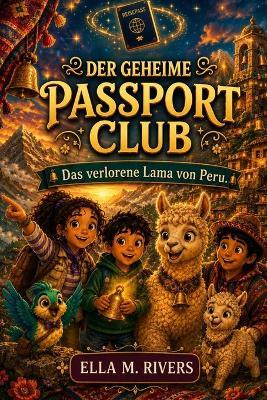 Der Geheime Passport Club: Das verlorene Lama von Peru. - Ella M Rivers - cover