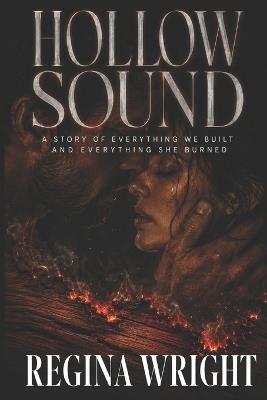 Hollow Sound: A Story of Everything We Built and Everything She Burned - Regina Wright - cover