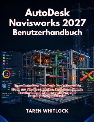 AutoDesk Navisworks 2027 Benutzerhandbuch - Taren Whitlock - cover