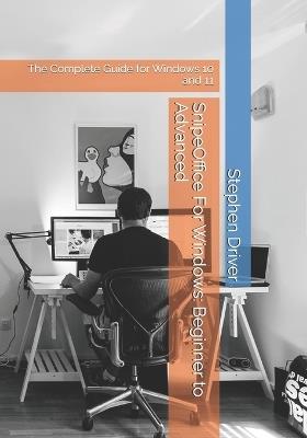 SnipeOffice For Windows: Beginner to Advanced: The Complete Guide for Windows 10 and 11 - Stephen Driver - cover