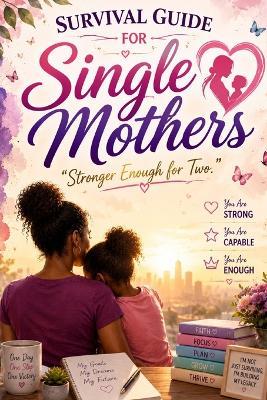 Survival Guide for Single Mothers: "Strong Enough for Two." - Kael 'Thar Nightingale,4tron 44 - cover