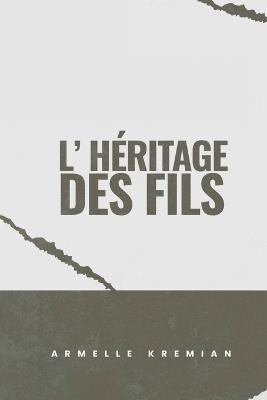 L'héritage des fils - Armelle Kremian - cover