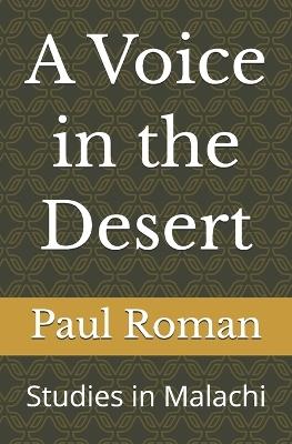 A Voice in the Desert: Studies in Malachi - Paul J Roman - cover