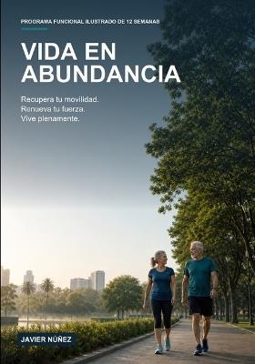Vida En Abundancia: Recupera tu movilidad. Renueva tu fuerza. Vive plenamente - Javier Nuñez - cover