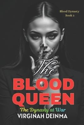 The Blood Queen: The Dynasty at War (Blood Dynasty Book 3) - Virginah Deinma - cover