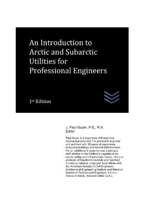 An Introduction to Arctic and Subarctic Utilities for Professional Engineers - J Paul Guyer - cover