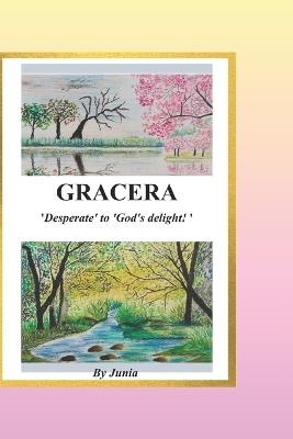Gracera: 'Desperate' to 'God's delight' - Junia K J - cover