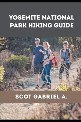 Yosemite National Park Hiking Guide - Scot Gabriel A - cover