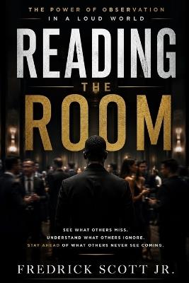 Reading The Room: The Power of Observation In a Loud World - Fredrick Scott - cover