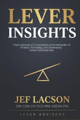 Lever Insights: From a Decade of Conversations at the Intersection of Finance, Technology, and Governance, Across Southeast Asia - Jef Lacson - cover