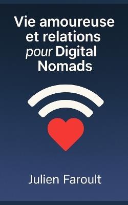 Vie amoureuse et relations pour Digital Nomads - Julien Faroult - cover