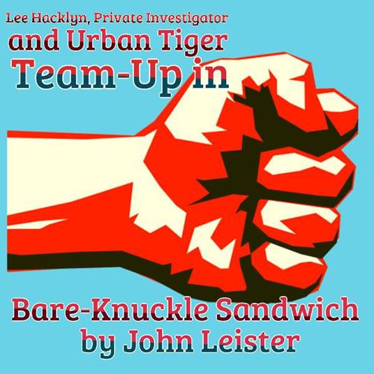 Lee Hacklyn, Private Investigator and Urban Tiger Team-Up in Bare-Knuckle Sandwich