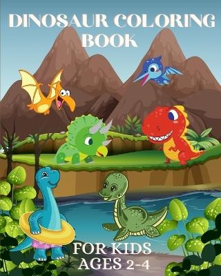Dinosaur Coloring Book for Kids Ages 2-4: Great Gift for Creative Toddlers, Boys and Girls - Luna B Helle - cover