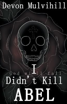 I Didn't Kill Abel - Devon L Mulvihill - cover
