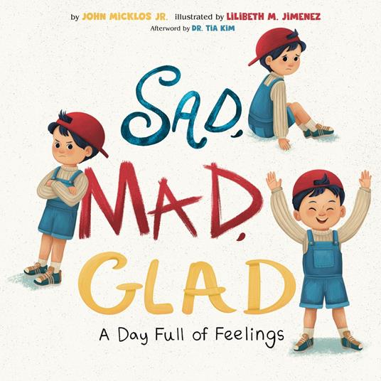 Sad, Mad, Glad - John Micklos Jr.,Dr. Tia Kim,Lilibeth M. Jimenez - ebook