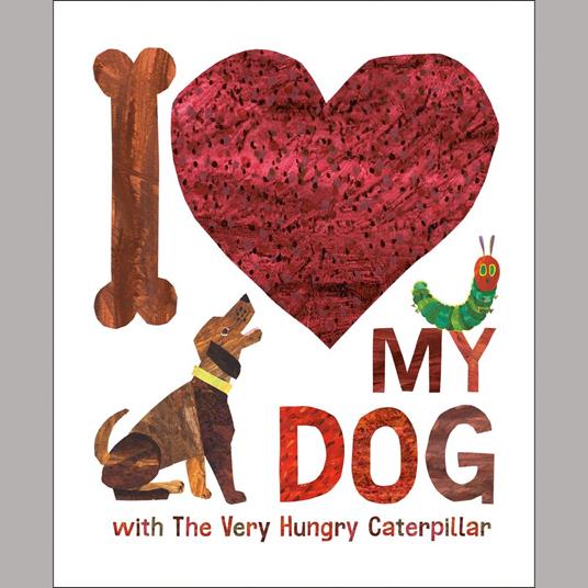 I Love My Dog with The Very Hungry Caterpillar