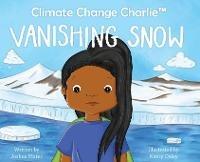 Climate Change Charlie: Vanishing Snow - Joshua Mateo - cover