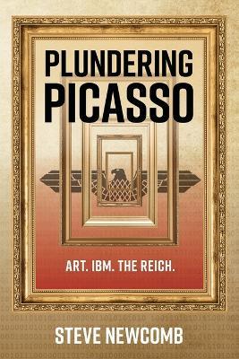 Plundering Picasso - Steve Newcomb - cover
