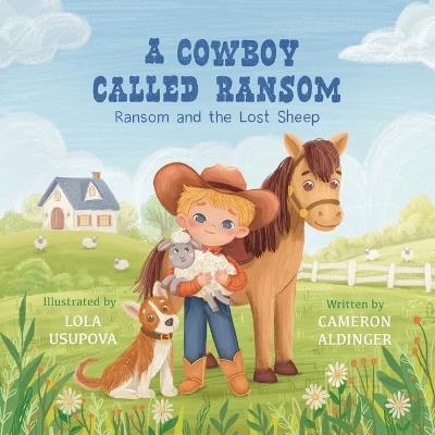 A Cowboy Called Ransom: Ransom and the Lost Sheep - Cameron Aldinger - cover