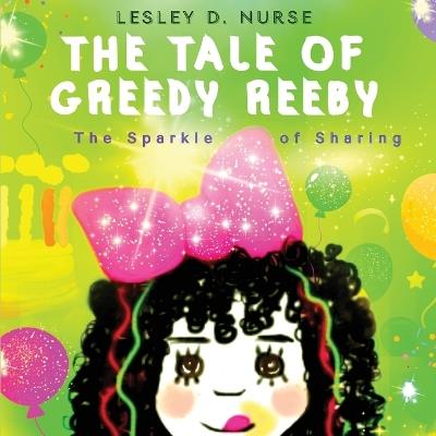 The Tale of Greedy Reeby: The Sparkle of Sharing - Lesley D Nurse - cover