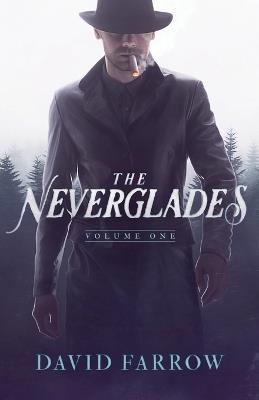 The Neverglades: Volume One - David Farrow - cover