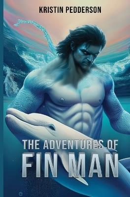 The Adventures Of Fin Man - Kristin Pedderson - cover