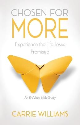 Chosen for More: Experience the Life Jesus Promised - Carrie Williams - cover