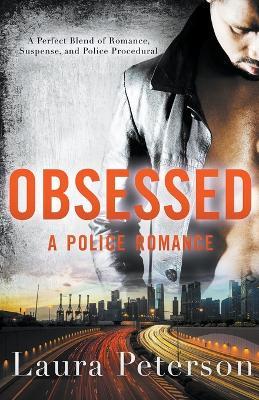 Obsessed - A Police Romance - Laura Peterson - cover
