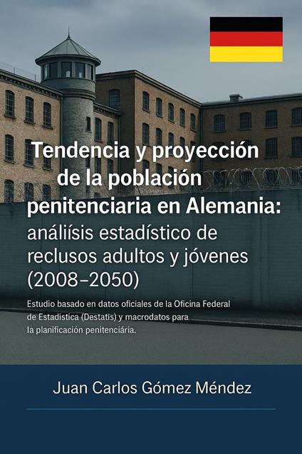 Tendencia y proyección de la población penitenciaria en Alemania: análisis estadístico de reclusos adultos y jóvenes (2008–2050).