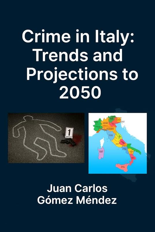 An X-ray of crime in Italy: Trends and projections to 2050