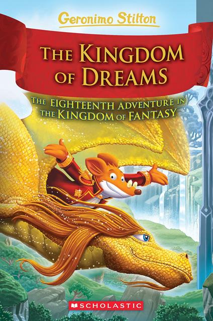 The Kingdom of Dreams (Geronimo Stilton and the Kingdom of Fantasy #18) - Geronimo Stilton - ebook
