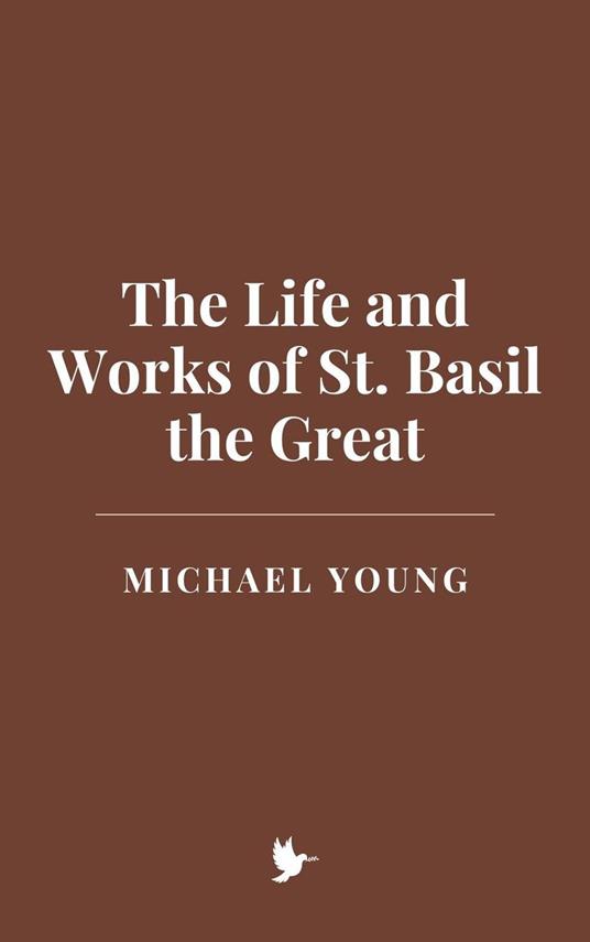 The Life and Works of St. Basil the Great