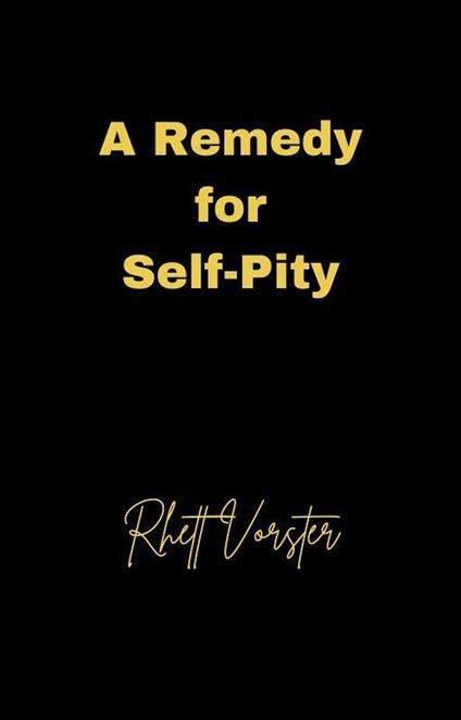 A Remedy for Self-Pity