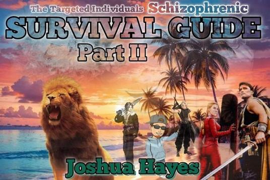 The Targeted Individuals Schizophrenic Survival Guide Part II