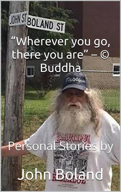 “Wherever You Go, There You Are” – © Buddha