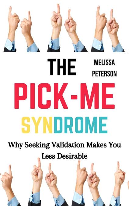 The Pick-Me Syndrome: Why Seeking Validation Makes You Less Desirable