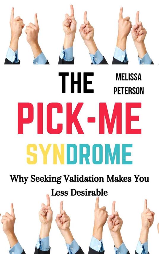 The Pick-Me Syndrome: Why Seeking Validation Makes You Less Desirable