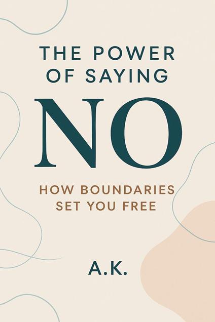 The Power of Saying No: How Boundaries Set You Free