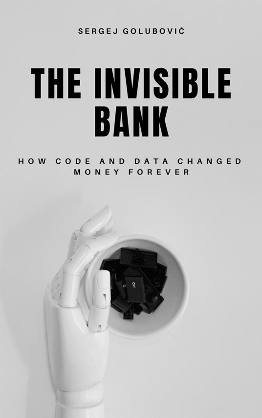 The Invisible Bank